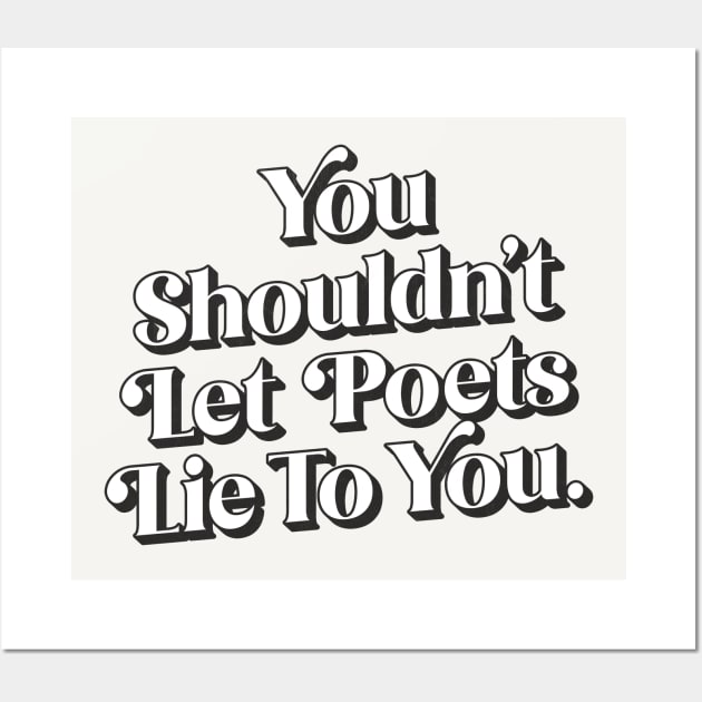 You shouldn't let poets lie to you Wall Art by DankFutura